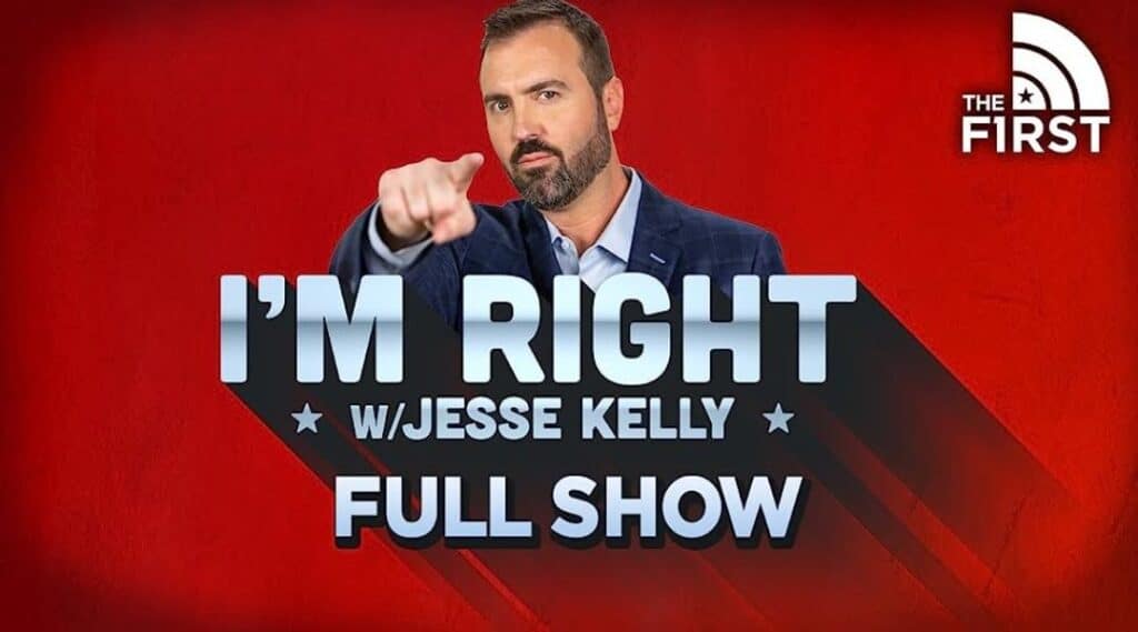 Jesse Kelly show I'm Right